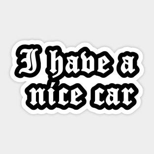 I have a nice car 1 Sticker